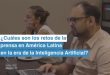 ¿Cuáles son los retos de la prensa en América Latina en la era de la Inteligencia Artificial?