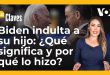 Biden indulta a su hijo: ¿Qué significa y por qué lo hizo?