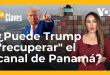 ¿Puede Trump "recuperar" el canal de Panamá?