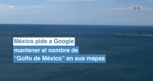 Gobierno mexicano pide a Google que en su mapa aparezca el Golfo de México