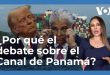 EEUU, China y el Canal de Panamá: ¿Cuál es la historia?