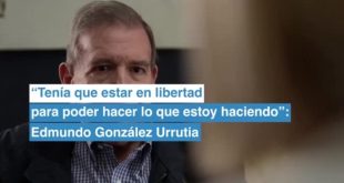 "Tenía que estar en libertad para poder hacer lo que estoy haciendo": Edmundo González