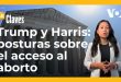 Trump y Harris: posturas sobre el acceso al aborto