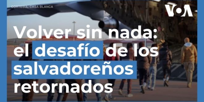 Retornados a El Salvador, el drama de volver sin nada