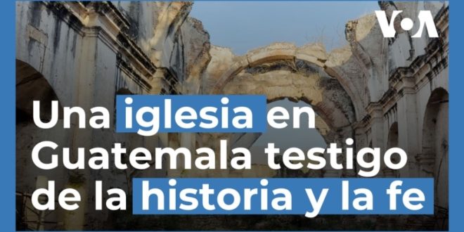 Una iglesia testigo de la historia y la fe